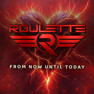 ROULETTE | FROM NOW UNTIL TODAY