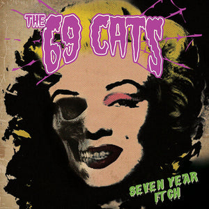 69 CATS | SEVEN YEAR ITCH