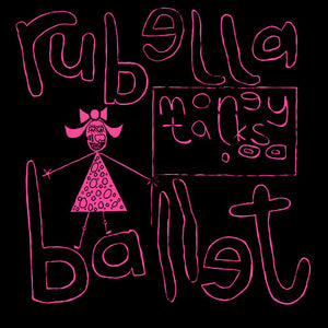 RUBELLA BALLET | MONEY TALKS