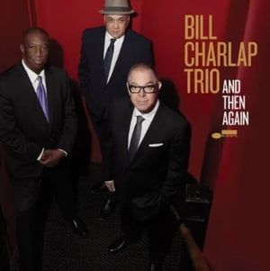 BILL CHARLAP TRIO | AND THEN AGAIN