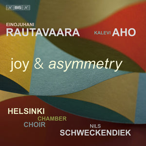 HELSINKI CHAMBER CHOIR | JOY & ASYMMETRY