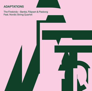 NORDIC STRING QUARTET^THE FIREBIRDS – BANKE, FILIPSEN & PASBORG | ADAPTATIONS