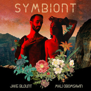 JAKE BLOUNT^MALI OBOMSAWIN | SYMBIONT