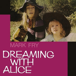 MARK FRY | DREAMING WITH ALICE