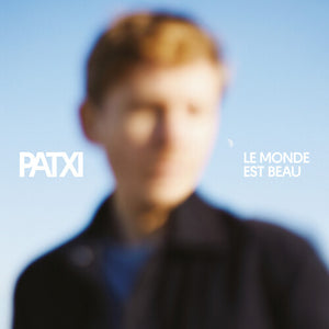 PATXI | LE MONDE EST BEAU