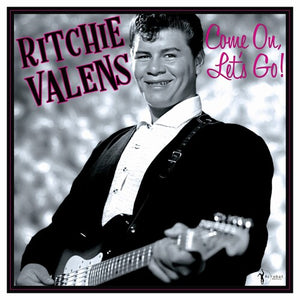 RITCHIE VALENS | COME ON, LET'S GO!: THE SINGLES & MORE