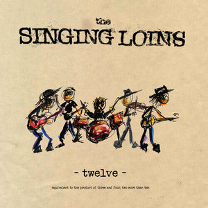 THE SINGING LOINS | TWELVE