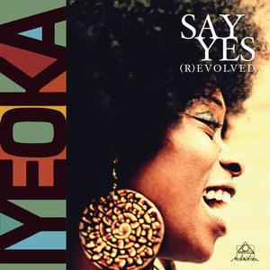 IYEOKA | SAY YES (R)EVOLVED