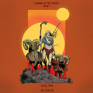 EAGLE TWIN & THE OTOLITH | LEGENDS OF THE DESERT: VOL. 4