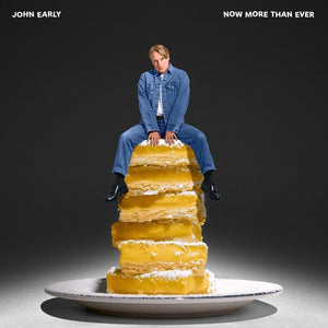 JOHN EARLY | NOW MORE THAN EVER