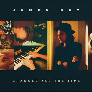 JAMES BAY | CHANGES ALL THE TIME