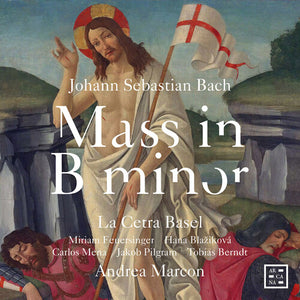 LA CETRA BASEL^MIRIAM FEUERSINGER^ANDREA MARCON^HANA BLAZIKOVA^CARLOS MENA^JAKOB PILGRAM | MASS IN B MINOR