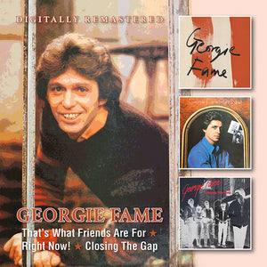 GEORGIE FAME | THAT'S WHAT FRIENDS ARE FOR / RIGHT NOW / CLOSING