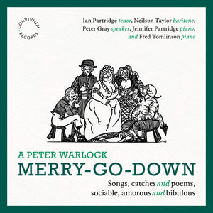 PETER GRAY^NEILSON TAYLOR^JENNIFER PARTRIDGE^IAN PARTRIDGE^FRED TOMLINSON | PETER WARLOCK MERRY-GO-DOWN