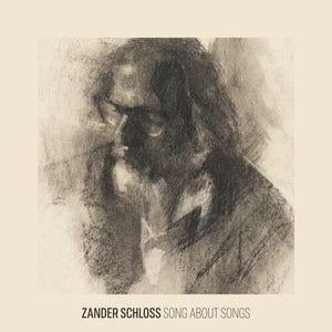 ZANDER SCHLOSS | SONG ABOUT SONGS