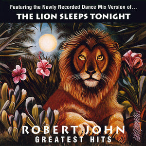 ROBERT JOHN | GREATEST HITS - THE LION SLEEPS TONIGHT