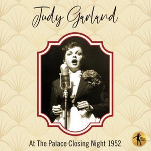 JUDY GARLAND | JUDY AT THE PALACE CLOSING NIGHT 1952