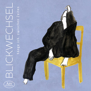 OLIVIA ZAUGG^MARIA LASCHINGER^DUO BLICKWECHSE | DUO BLICKWECHSEL HANGE ICH ZWISCHEN ZEITEN