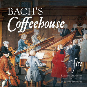 JEANNETTE SORRELL^APOLLO'S FIRE | BACH'S COFFEEHOUSE