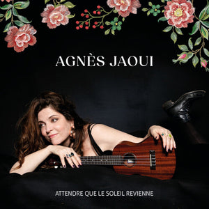 AGNES JAOUI | ATTENDRE QUE LE SOLEIL REVIENNE