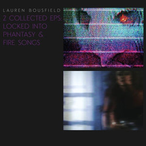LAUREN BOUSFIELD | LOCKED INTO PHANTASY / FIRE SONGS