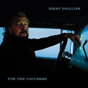 JERRY PHILLIPS | FOR THE UNIVERSE