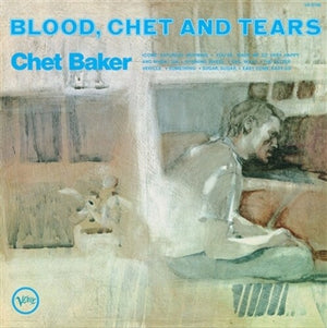 CHET BAKER | BLOOD, CHET AND TEARS (VERVE BY REQUEST SERIES)