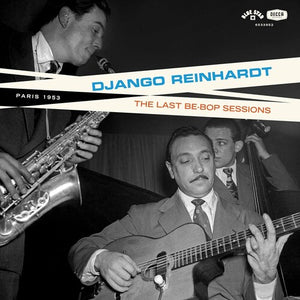 DJANGO REINHARDT | THE BE-BOP SESSIONS VINYL