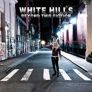 WHITE HILLS | BEYOND THIS FICTION