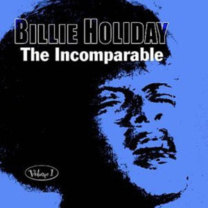BILLIE HOLIDAY^HOLIDAYBILLIE | INCOMPARABLE 1