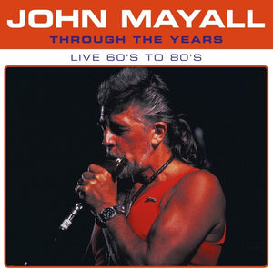 JOHN MAYALL | THROUGH THE YEARS LIVE 60'S TO 80'S