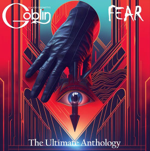 CLAUDIO SIMONETTI'S GOBLIN | FEAR: THE ULTIMATE ANTHOLOGY