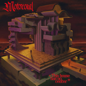 MOTOROWL | THIS HOUSE HAS NO CENTER