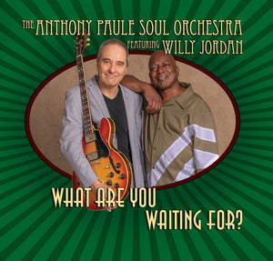 ANTHONY PAULE SOUL ORCHESTRA^WILLY JORDAN | WHAT ARE YOU WAITING FOR