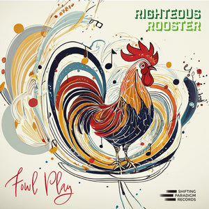 RIGHTEOUS ROOSTER | FOWL PLAY