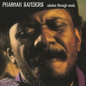 PHAROAH SANDERS | WISDOM THROUGH MUSIC