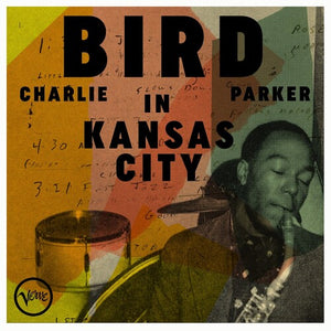 CHARLIE PARKER | BIRD IN KANSAS CITY