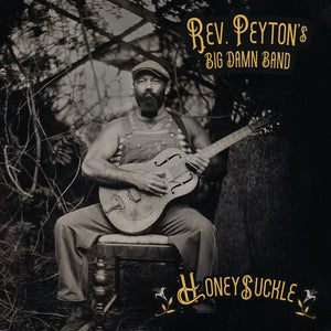THE REVEREND PEYTON'S BIG DAMN BAND | HONEYSUCKLE