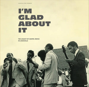 VARIOUS ARTISTS | I'M GLAD ABOUT IT LEGACY OF GOSPEL / VARIOUS