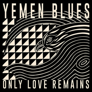 YEMEN BLUES | ONLY LOVE REMAINS