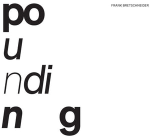 FRANK BRETSCHNEIDER | POUNDING