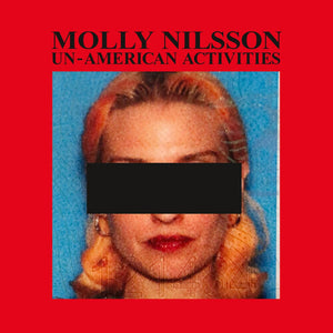 MOLLY NILSSON | UNAMERICAN ACTIVITIES