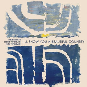 VINTSKEVICH KERSHAW TRIO | I'LL SHOW YOU A BEAUTIFUL COUNTRY
