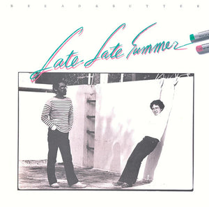 BREAD & BUTTER | LATE LATE SUMMER