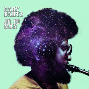 GARY BARTZ | JU JJU MAN