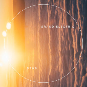 GRAND ELECTRIC | DAWN