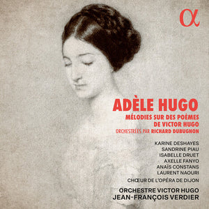 KARINE DESHAYES^SANDRINE PIAU^ISABELLE DRUET^AXELLE FANYO^ANAIS CONSTANS^LAURENT NAOURI | MELODIES SUR DES POEMES DE VICTOR HUGO