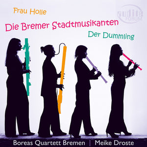 MEIKE DROSTE^BOREAS QUARTETT BREMEN | DIE BREMER STADTMUSIKANTEN DER DUMMLING FRAU HOLLE