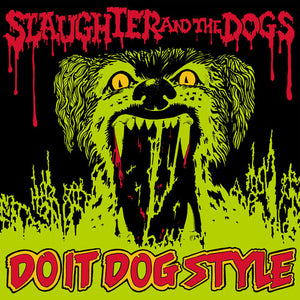 SLAUGHTER & THE DOGS | DO IT DOG STYLE