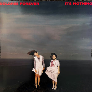 DOLORES FOREVER | IT'S NOTHING